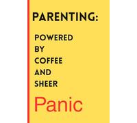 Parenting: Powered by Coffee and Sheer Panic: Surviving the Chaos, One Meltdown (and Espresso Shot) at a Time