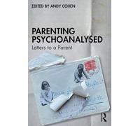 Parenting Psychoanalysed: Letters to a Parent