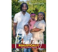 Parenting Realistically: A Guide to Healthy Parenting