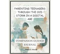 Parenting Teenagers Through the OCD Storm in the Digital Age: Companion Guided Journal