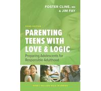 Parenting Teens with Love and Logic: Preparing Adolescents for Responsible Adulthood