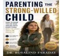 Parenting The Strong Willed Child