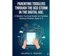 Parenting Toddlers Through the OCD Storm: A Modern Survival Guide for Families Raising Children Ages 2-5