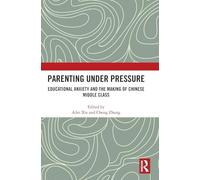Parenting under Pressure: Educational Anxiety and the Making of Chinese Middle Class