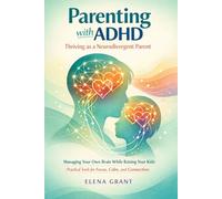 Parenting with ADHD: Thriving as a Neurodivergent Parent: Managing Your Own Brain While Raising Your Kids: Practical Tools for Focus, Calm, and Connection (Calm Parenting Series)