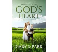 Parenting With God's Heart: Loving Your Children Through Faith