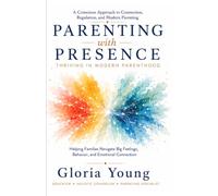 Parenting with Presence: Thriving in Modern Parenthood