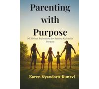 Parenting with Purpose: 50 Biblical Reflections for Raising Kids with Purpose