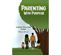 Parenting with Purpose: A Weekly Reflection Journal