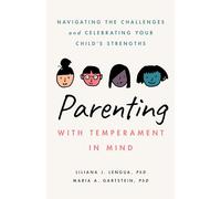Parenting with Temperament in Mind: Navigating the Challenges and Celebrating Your Child's Strengths (APA LifeTools Series)