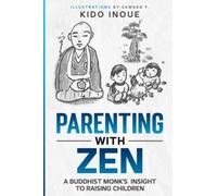 Parenting with Zen: A Buddhist Monk’s Insight to Raising Children