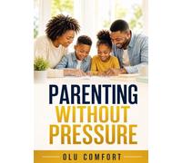 PARENTING WITHOUT PRESSURE: Understanding Your Child’s Temperament, Behavior, and Unique Design