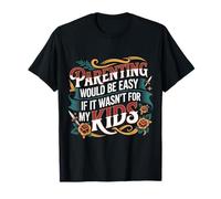 Parenting Would Be Easy If It Wasn't For My Kids - Camiseta