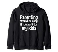 Parenting Would Be Easy If It Wasn't For My Kids |- Sudadera con Capucha