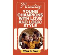 Parenting Young Champions with Love and Logic Style