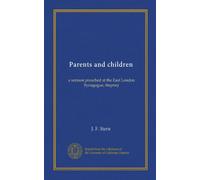 Parents and children: a sermon preached at the East London Synagogue, Stepney