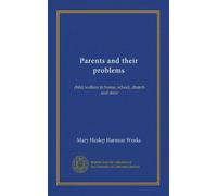 Parents and their problems (v.05): child welfare in home, school, church and state