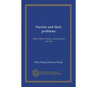 Parents and their problems (v.06): child welfare in home, school, church and state
