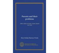 Parents and their problems (v.07): child welfare in home, school, church and state