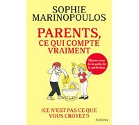 Parents, ce qui compte vraiment: (Ce n'est pas ce que vous croyez)