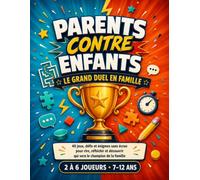 Parents contre Enfants: Le Grand Duel en Famille | 40 jeux, défis et énigmes sans écran pour rire, réfléchir et découvrir qui sera le champion de la famille