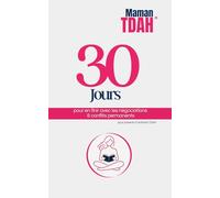 Parents d'enfants TDAH : 30 jours pour en finir avec les négociations et conflits permanents: Poser un cadre parental adapté au TDAH (Programmes 30 jours pour parents d'enfants et adolescents TDAH)