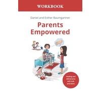 Parents Empowered Workbook: Healing and deliverance with kids and teens