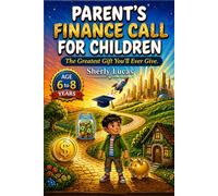 Parents' Finance Call For Children: A step-by-step finance guide that teaches kids money management and how to handle finances wisely for early success, using colorful stories and interactive games