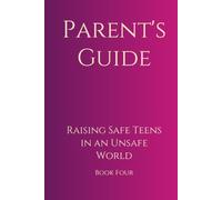 Parent's Guide (Raising Safe Teens in an Unsafe World)