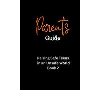 Parent's Guide (Raising Safe Teens in an Unsafe World)