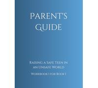 Parent's Guide (Raising Safe Teens in an Unsafe World)