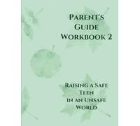 Parent's Guide (Raising Safe Teens in an Unsafe World)