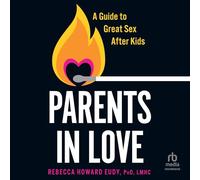 Parents in Love: A Guide to Great Sex After Kids
