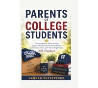 PARENTS OF COLLEGE STUDENTS: How to Handle Move-In Day, Empty Nest Emotions, Boundaries, Communication, and the College Years With Confidence
