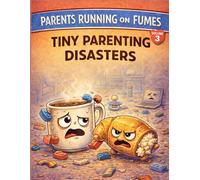 Parents Running on Fumes: Tiny Parenting Disasters: A Funny Adult Coloring Book for Tired Moms & Dads | Single-Sided Stress-Relief Pages