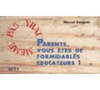 Parents Vous Êtes De Formidables Éducateurs ! (ebook)
