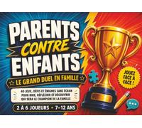 Parents vs Enfants: Le Grand Duel en Famille | 40 défis sans écran pour rire, réfléchir et découvrir qui sera le champion de la famille