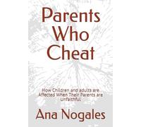 Parents Who Cheat: How Children and adults are Affected When Their Parents are Unfaithful