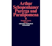 Parerga und Paralipomena II. Kleine philosophische Schriften 2 Bde.: Sämtliche Werke in fünf Bänden Band V: Parerga und Paralipomena. Kleine philosophische Schriften II: 665
