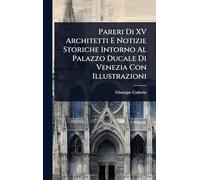 Pareri Di XV Architetti E Notizie Storiche Intorno Al Palazzo Ducale Di Venezia Con Illustrazioni