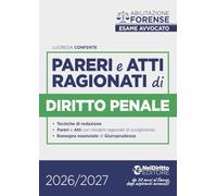 Pareri e atti ragionati di diritto penale per l'esame di avvocato 2026-2027