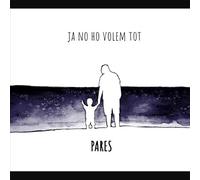 Pares - Ja No Volem Tot