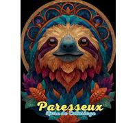 Paresseux Livre de Coloriage Mandalas : Motifs Apaisants de la Nature pour Relaxation et Créativité: Découvrez plus de 60 mandalas uniques inspirés ... et célébrer l'art de vivre lentement