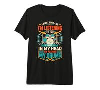 Parezco Escuchar, Pero en mi Cabeza toco mi batería Siempre Camiseta Premium