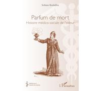 Parfum de mort: Histoire médico-sociale de l’odeur (Médecine À Travers Les Siècles)