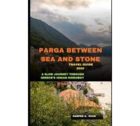 PARGA BETWEEN SEA AND STONE: A SLOW JOURNEY THROUGH GREECE’S IONIAN HIDEAWAY