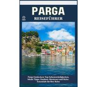 PARGA REISEFÜHRER: Top-Sehenswürdigkeiten, lokale Tipps, Outdoor-Abenteuer und Reise-Essentials für deine Reise