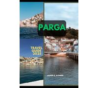 PARGA TRAVEL GUIDE 2025 (Vistas & Voyages: Travel the World in 2025)