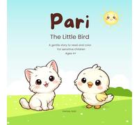 Pari, the Little Bird: A gentle story to read and color for ages 4 and up - thoughtfully created with calm, clear illustrations for sensitive children ... book for those who prefer peaceful moments.