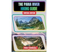 Paria River Trail Hiking Guide 2025-2026 (TrailWise: The 2025 Hiking Series)